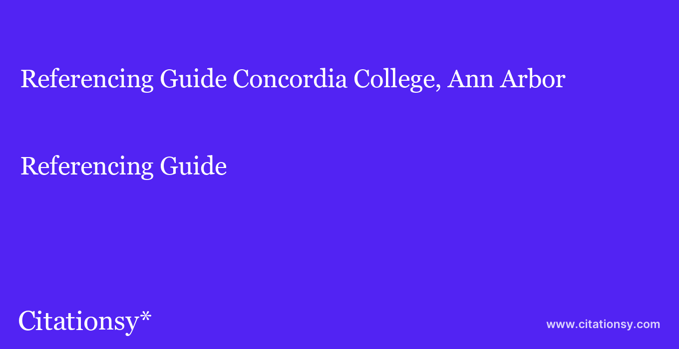 Referencing Guide: Concordia College, Ann Arbor
